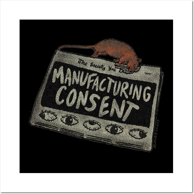 Manufacturing Consent Wall Art by alowerclass